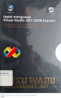 Cepat Menguasai Visual Studio.NET 2008 Express : Buku Wajib Programmer .NET