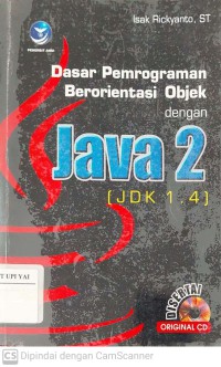 Dasar Pemrograman Berorientasi Objek dengan JAVA 2 (JDK 1.4) 2005 Edisi II