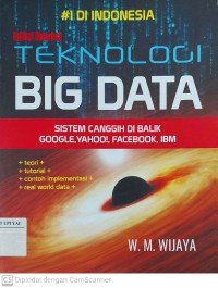 Teknologi Big Data : Sistem Canggih di balik Google, yahoo!, Facebook, IBM