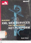 Building XML Web Services for the Microsoft .Net Platform