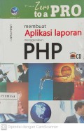 From Zero to a Pro Membuat Aplikasi Laporan Menggunakan PHP