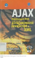 AJAX Membangun Web dengan Teknologi Asynchronouse, JavaScript & XML