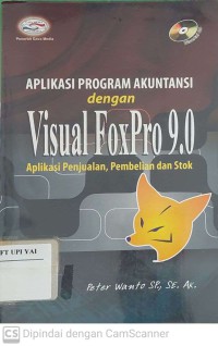 Aplikasi Program Akuntansi dengan Visual FoxPro 9.0 : Aplikasi Penjualan, Pembelian dan Stok