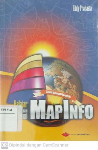 Sistem Informasi Geografis : Belajar dan Memahami MapInfo