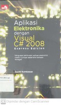 Aplikasi Elektronika dengan Visual C# 2008 Express Edition : Menguasai Pembuatan Aplikasi Elektronika Melalui 4 Proyek Sederhana Berbasis Atmega 8