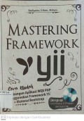 Mastering Framework YII : Cara Mudah Membangun Aplikasi WEB PHP menggunakan Framework YII + Ekstensi Bootstrap