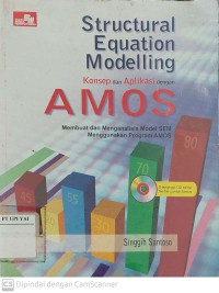 Structural Equation Modelling Konsep dan Aplikasi dengan AMOS : Mmebuat dan Menganalisis Model SEM Menggunakan Program AMOS