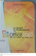 Be Smart, Be Professional with Microsoft Ofice 2007