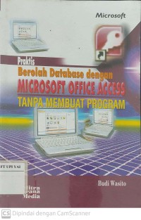 Praktis Berolah Database dengan Microsoft Access Tanpa Membuat Program