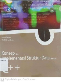 Konsep dan Implementasi Struktur Data dengan C++ : Dilengkapi Contoh-contoh, Soal Latihan, dan Program Lengkap untuk Masing-masing Topik