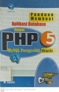 Panduan Membuat Aplikasi Database dengan PHP 5  : MySQL, PostgreSQL, Oracle