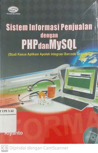 Sistem Informasi Penjualan dengan PHP dan MySQL (Studi Kasus Aplikasi Apotek Integrasi Barode Scanner)