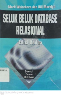 Seluk Beluk Database Relasional : Edisi Kedua Disertai Desain Database