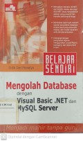 Belajar Sendiri Mengolah Database dengan Visual Basic .NET dan MySQL Server