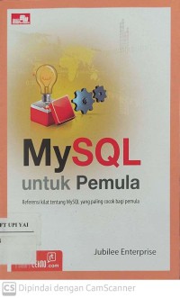 MySQL untuk Pemula : Refernsi Kilat tentang MySQL yang Paling Cocok Bagi Pemula