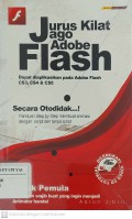 Jurus Kilat Jago Adobe Flash : Dapat Diaplikasikan pada Adobe Flash CS3, CS4 & CS5 ( Secara Otodidak! Panduan Step by Step membuat Animasi dengan Script dan Tanpa Script )