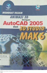 Membuat Desain Animasi 3D dengan AutoCAD 2005 dan 3D Studio Max 6