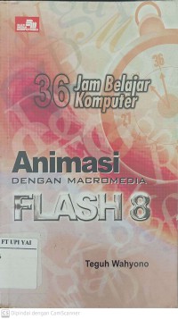 36 Jam Belajar Komputer Animasi dengan Macromedia Flash 8