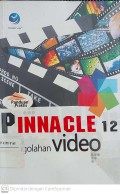 Panduan Praktis Pinnacle 12 untuk Pengolahan Video