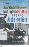 Cara Mudah Menguasai Teknik Digital Video Editing dengan Adobe Premiere