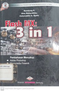 Flash MX : 3 in 1 : Web Desain, Web 3D Animation, Web Database Programming