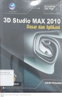 3D Studio Max 2010 : Dasar dan Aplikasi