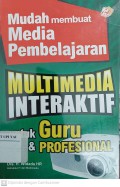 Mudah Membuat Media Pembelajaran Multimedia Interaktif untuk Guru & Profesional