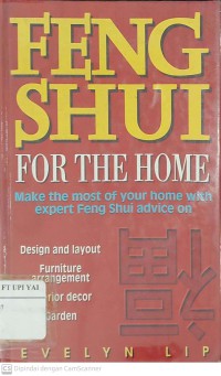 Feng Shui for The Home : Make the Most of Your Home With Expert Feng Shui Advice On