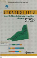 Strategi Jitu Memilih Metode Statistik Penelitian dengan SPSS