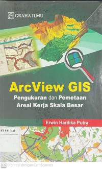 ArcView GIS Pengukuran dan Pemetaan Areal Kerja Skala Besar