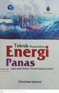 Teknik Perpindahan Energi Panas : Penerapan pada Sistem Termal Instalasi Industri