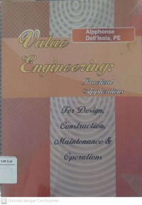 Value Engineering : Practical Applications for Design, Construction, Maintenance & Operations