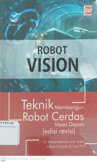 Robot vision : Teknik Membangun Robot Cerdas Masa Depan (Edisi Revisi)