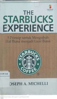 The Starbucks Experience : 5 Prinsip untuk Mengubah Hal Biasa Menjadi Luar Biasa