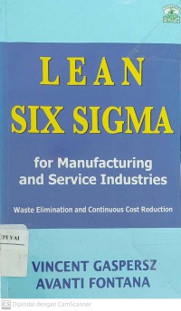 Lean Six Sigma For Manufacturing and Service Industries : Waste Elimination and Continuous Cost Reduction