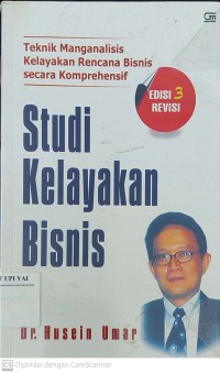 Studi Kelayakan Bisnis : Teknik Menganalisis Kelayakan Rencana Bisnis Secara Komprehensif Edisi 3 Revisi