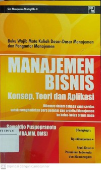 Manajemen Bisnis  Konsep, Teori dan Aplikasi : Dikemas dalam Bahasa yang Cerdas untuk Menghadirkan Para Pemikir dan Praktisi Manajemen ke Kelas-kelas Bisnis Anda