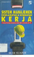 Sistem Manajemen Keselamatan dan Kesehatan Kerja : Panduan Penerapan Berdasarkan OHSAS 18001 & Permenaker 05/1996