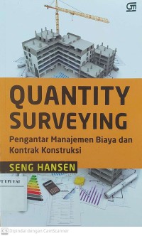 Quantity Surveying : Pengantar Manajemen Biaya dan Kontrak Kontruksi