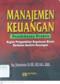 Manajemen Keuangan Pendekatan Praktis : Kajian Pengambilan Keputusan Bisnis Berbasis Analisis Keuangan