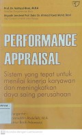 Performance Appraisal : Sistem yang Tepat untuk Menilai Kinerja Karyawan dan Meningkatkan Daya Saing Perusahaan Edisi Kesatu