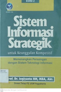 Sistem Informasi Strategik Untuk Keunggulan Kompetitif : Memenangkan Persaingan dengan Sistem Teknologi Informasi Edisi Kedua