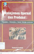 Manajemen Operasi dan Produksi : Teori, Model dan Kebijakan