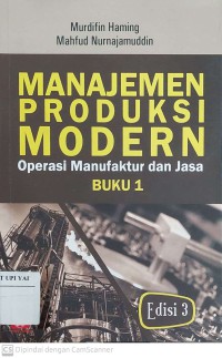 Manajemen Produksi Modern : Operasi Manufaktur dan Jasa Edisi Ketiga Buku 1