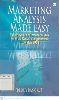 Marketing Analysis Made Easy : Teknik Analisis Pemasaran dan Analisis Kasus Menggunakan Excel dan SPSS