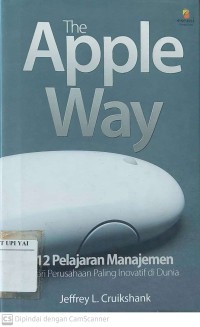 The Apple Way : 12 Pelajaran Manajemen dari Perusahaan Paling Inovatif di Dunia