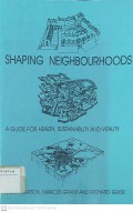 Shaping Neighbourhoods : A Guide for Helath, Sustainability and Vitality