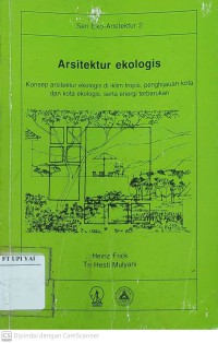 Arsitektur Ekologis 2 : Konsep Arsitektur Ekologis di Iklim Tropis, Penghijauan kota dan Kota Ekologis, Serta Energi Terbarukan