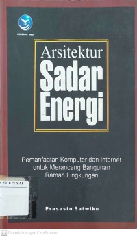 Arsitektur Sadar Energi : Pemanfaatan Komputer dan Internet untuk Merancang Bangunan Ramah Lingkungan