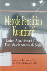 Metode Penelitian Kuantitatif : Untuk Administrasi Publik dan Masalah-masalah Sosial